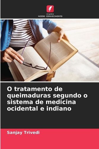 Cover image for O tratamento de queimaduras segundo o sistema de medicina ocidental e indiano