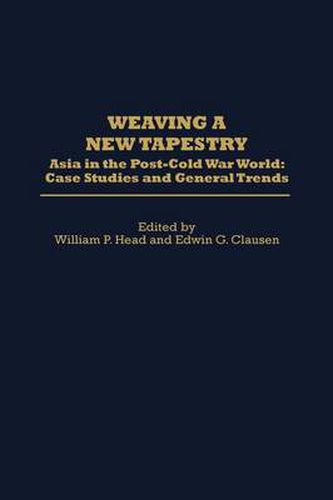 Weaving a New Tapestry: Asia in the Post-Cold War World, Case Studies and General Trends