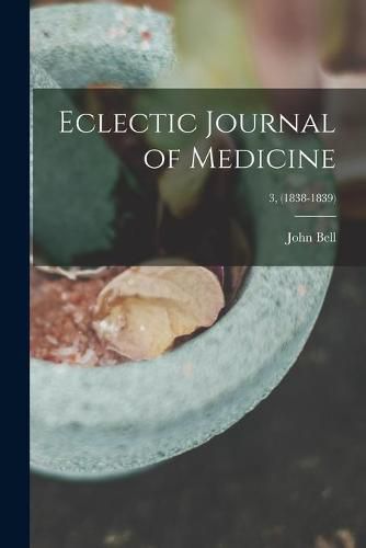 Cover image for Eclectic Journal of Medicine; 3, (1838-1839)