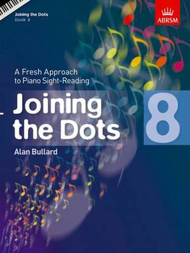 Cover image for Joining the Dots - Book 8: A Fresh Approach to Piano Sight-Reading