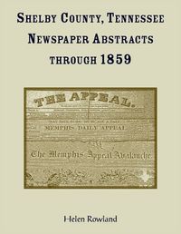 Cover image for Shelby County, Tennessee, Newspaper Abstracts Through 1859