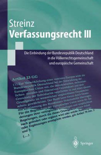 Cover image for Verfassungsrecht III: Die Einbindung der Bundesrepublik Deutschland in die Voelkerrechtsgemeinschaft und in die Europaische Union