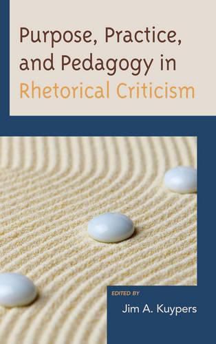 Purpose, Practice, and Pedagogy in Rhetorical Criticism