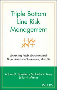 Cover image for Triple Bottom Line Risk Management: Enhancing Profit, Environmental Performance and Community Benefit
