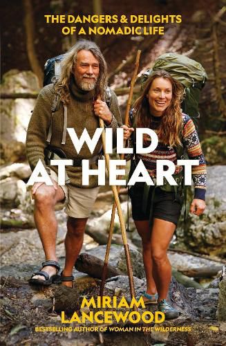Cover image for Wild at Heart: The Dangers and Delights of a Nomadic Life
