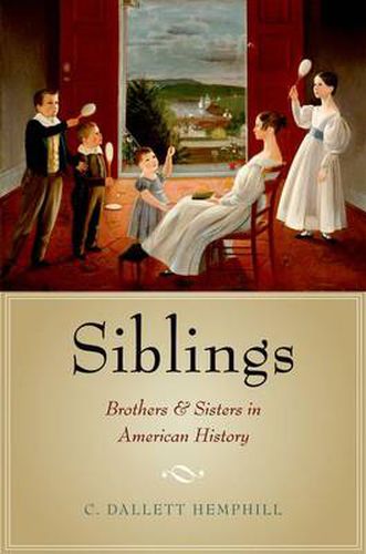 Cover image for Siblings: Brothers and Sisters in American History