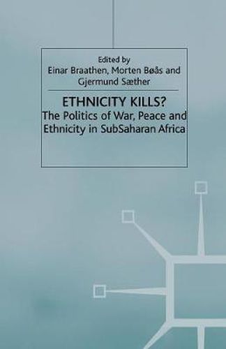 Cover image for Ethnicity Kills?: The Politics of War, Peace and Ethnicity in Sub-Saharan Africa