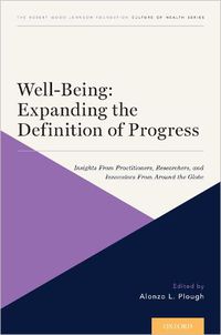 Cover image for Well-Being: Expanding the Definition of Progress: Insights From Practitioners, Researchers, and Innovators From Around the Globe