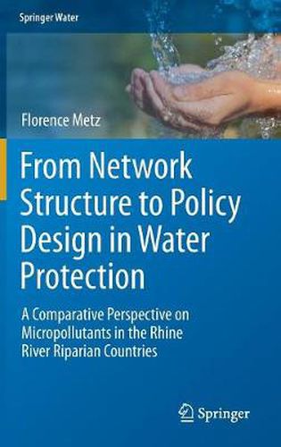 Cover image for From Network Structure to Policy Design in Water Protection: A Comparative Perspective on Micropollutants in the Rhine River Riparian Countries