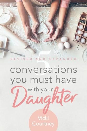 Cover image for 5 Conversations You Must Have with Your Daughter, Revised and Expanded Edition