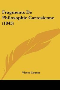 Cover image for Fragments de Philosophie Cartesienne (1845)