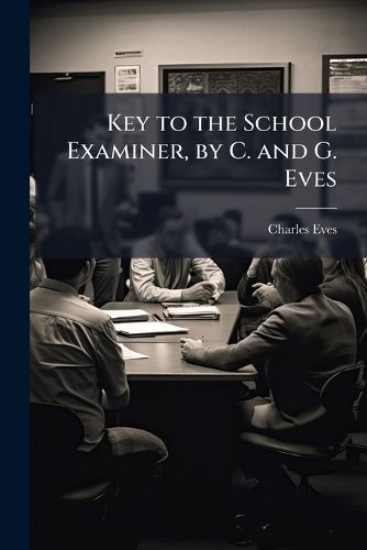 Cover image for Key to the School Examiner, by C. and G. Eves