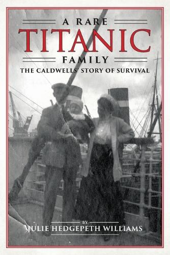 Cover image for A Rare Titanic Family: The Caldwells' Story of Survival