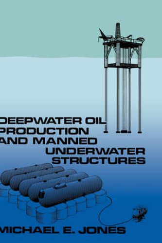 Cover image for Deepwater Oil Production and Manned Underwater Structures
