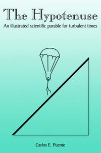 Cover image for The Hypotenuse: An Illustrated Scientific Parable for Turbulent Times