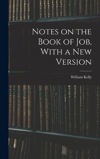 Cover image for Notes on the Book of Job, With a New Version