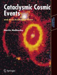 Cover image for Cataclysmic Cosmic Events and How to Observe Them