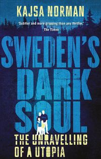 Cover image for Sweden's Dark Soul: The Unravelling of a Utopia