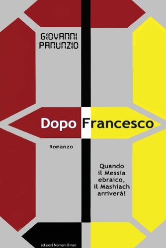 Cover image for Dopo Francesco - Quando il Messia ebraico, il Mashiach arrivera!