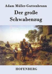 Cover image for Der grosse Schwabenzug: Roman