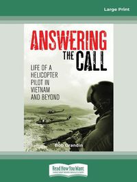 Cover image for Answering the Call: Life of a Helicopter Pilot in Vietnam