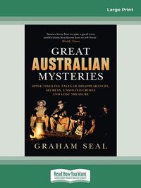 Cover image for Great Australian Mysteries: Spine-tingling tales of disappearances, secrets, unsolved crimes and lost treasure