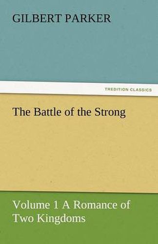 Cover image for The Battle of the Strong - Volume 1 a Romance of Two Kingdoms
