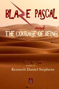 Cover image for Blaze Pascal and the Courage of Being: An Epic Novel