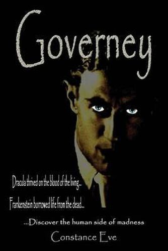 Cover image for Governey: Dracula thrived on the blood of the living...Frankenstein borrowed life from the dead...discover the human side of madness. No vampires needed!