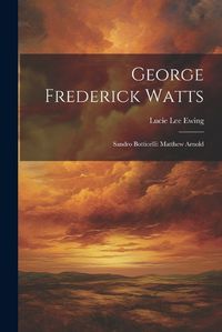 Cover image for George Frederick Watts