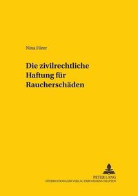 Cover image for Die Zivilrechtliche Haftung Fuer Raucherschaeden