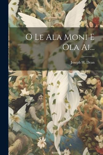 Cover image for O Le Ala Moni E Ola Ai...