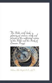 Cover image for The Bible Word-book: a Glossary of Archaic Words and Phrases in the Authorised Version of the Bible