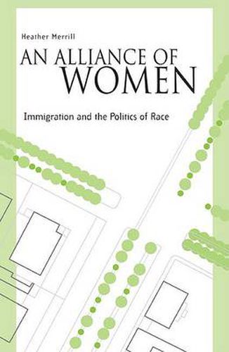 Cover image for An Alliance Of Women: Immigration And The Politics Of Race