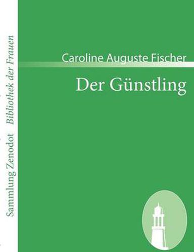 Cover image for Der Gunstling: Von der Verfasserin von Gustavs Verirrungen$$$und der Honigmonathe