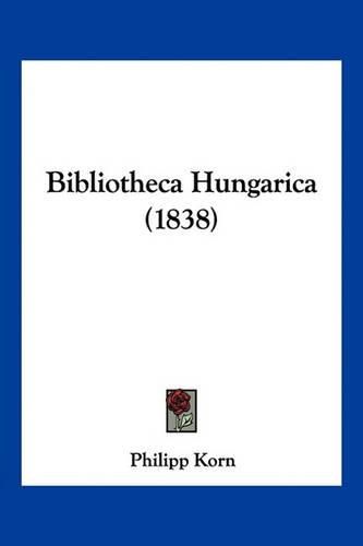 Cover image for Bibliotheca Hungarica (1838)