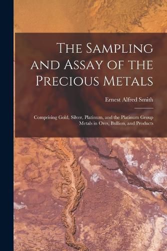 The Sampling and Assay of the Precious Metals