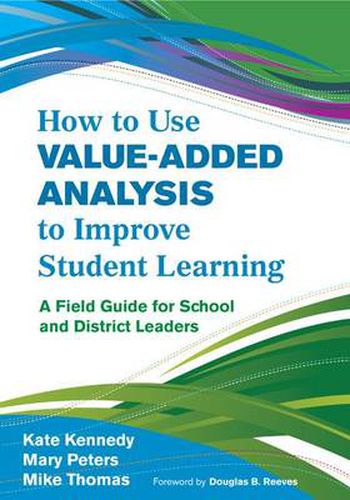 Cover image for How to Use Value-Added Analysis to Improve Student Learning: A Field Guide for School and District Leaders