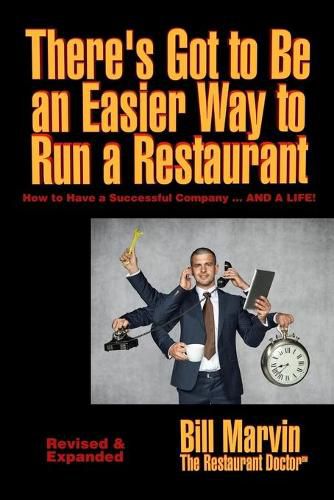 Cover image for There's Got to Be an Easier Way to Run a Restaurant: How to Have a Successful Company ... and a Life!