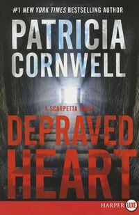 Cover image for Depraved Heart Large Print: A Scarpetta Novel