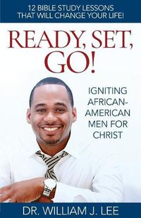 Cover image for Ready, Set, Go!: Igniting African-American Men for Christ