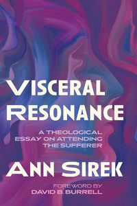 Cover image for Visceral Resonance: A Theological Essay on Attending the Sufferer