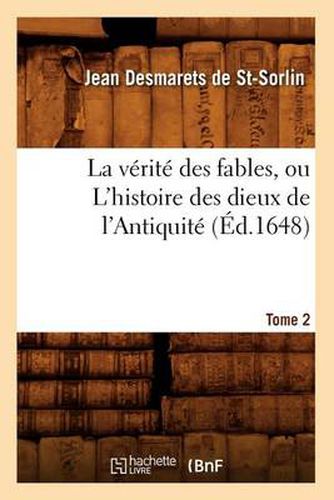 La Verite Des Fables, Ou l'Histoire Des Dieux de l'Antiquite. Tome 2 (Ed.1648)