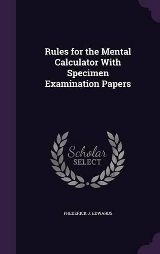 Cover image for Rules for the Mental Calculator with Specimen Examination Papers