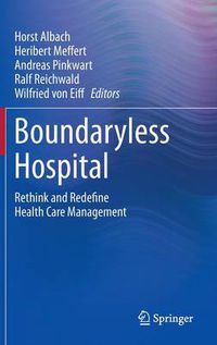 Cover image for Boundaryless Hospital: Rethink and Redefine Health Care Management