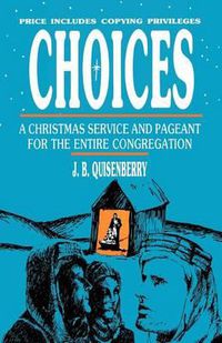 Cover image for Choices: A Christmas Service And Pageant For The Entire Congregation