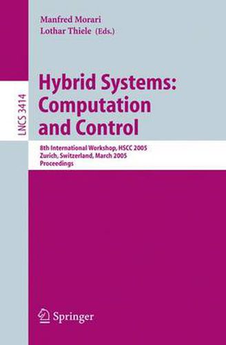 Hybrid Systems: Computation and Control: 8th International Workshop, HSCC 2005, Zurich, Switzerland, March 9-11, 2005, Proceedings