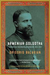 Cover image for Armenian Golgotha: A Memoir of the Armenian Genocide, 1915-1918