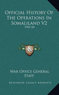 Cover image for Official History of the Operations in Somaliland V2: 1901-04