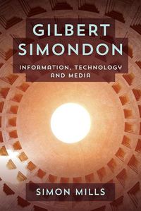 Cover image for Gilbert Simondon: Information, Technology and Media